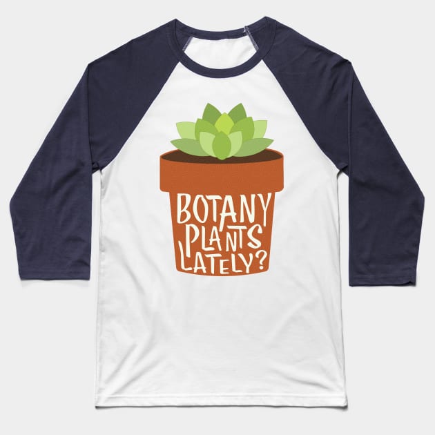 Botany Plants Lately, Garden Baseball T-Shirt by candhdesigns